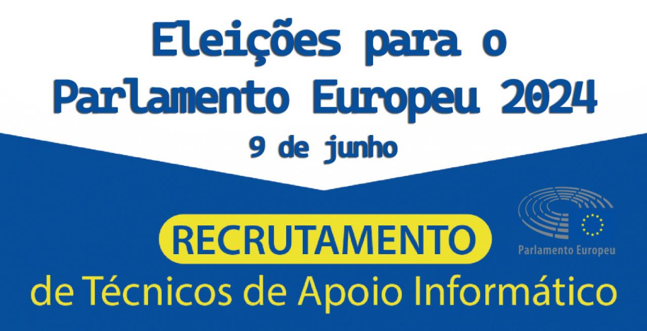 Eleições Europeias Parlamento Europeu 2024 - Recrutamento de Técnicos de Apoio Informático